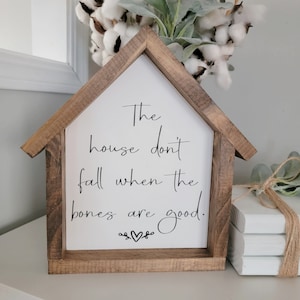The House Don't Fall When the Bones are Good Sign, House shaped sign, Entryway Decor, Farmhouse Sign, Living Room SIgn, Mini Sign