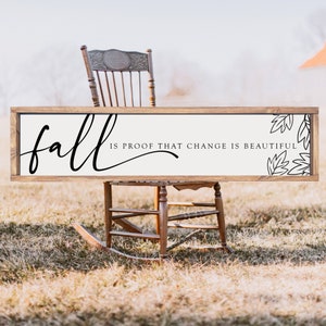 Fall Is Proof That Change Is Beautiful Sign, Modern Farmhouse Fall Wood Sign Decor, Fall Entryway Decor. Fall Mantle Decor, Autumn Decor