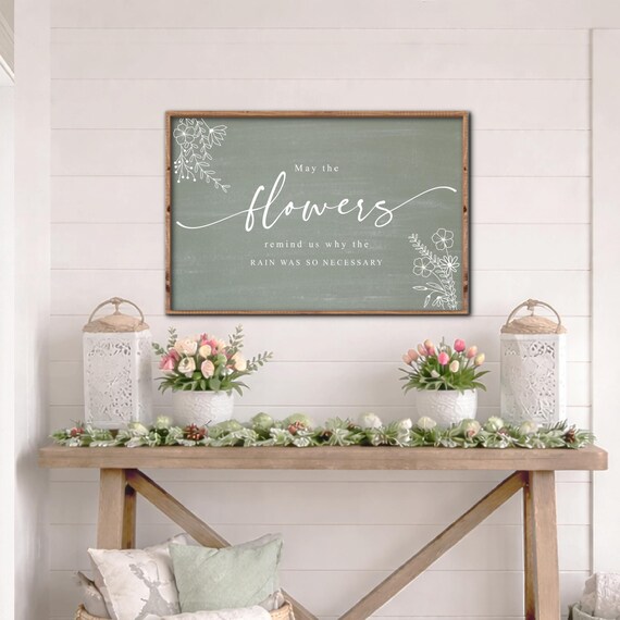 May the Flowers Remind Us Why the Rain was so Necessary Wood Sign, Modern Farmhouse Spring Wall Decor, Floral Spring Wall Art