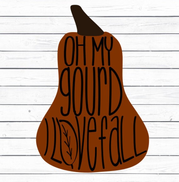 Oh My Gourd I Love Fall Svg Gourd Svg Fall Svg Autumn Svg | Etsy