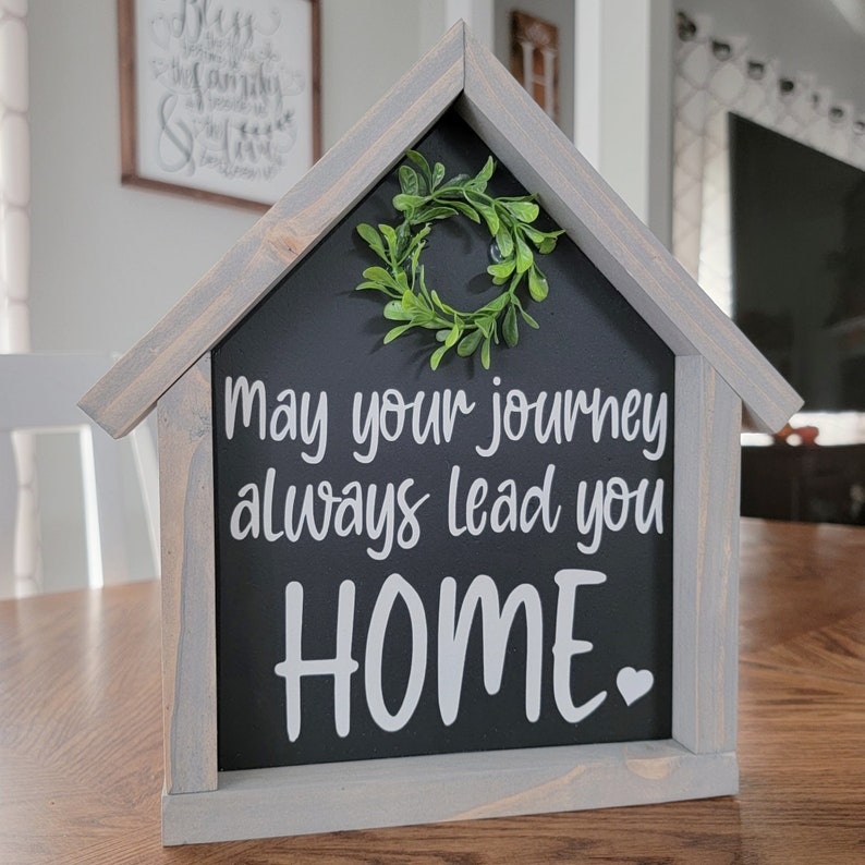 May your journey always lead you home sign, House shaped sign, Shelf Sitter, Entryway Decor, Farmhouse Sign, Living Room SIgn, Mini Sign image 2