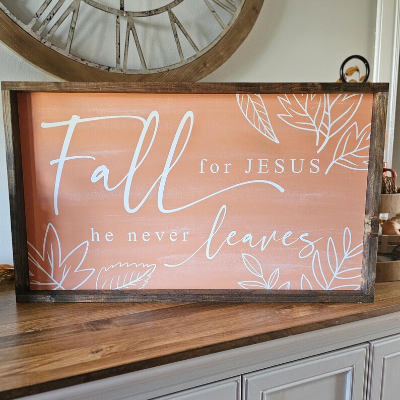 Fall for Jesus He Never Leaves Wood Sign, Modern Farmhouse Fall Wall Decor, Fall Mantle Decor, Autumn Entryway Decor, Thanksgiving Decor image 2