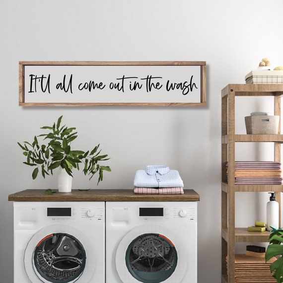 It ll All Come Out in the Wash Sign Farmhouse Laundry Room Sign Laundry Room Decor Laundry Room Wall Decor Etsy