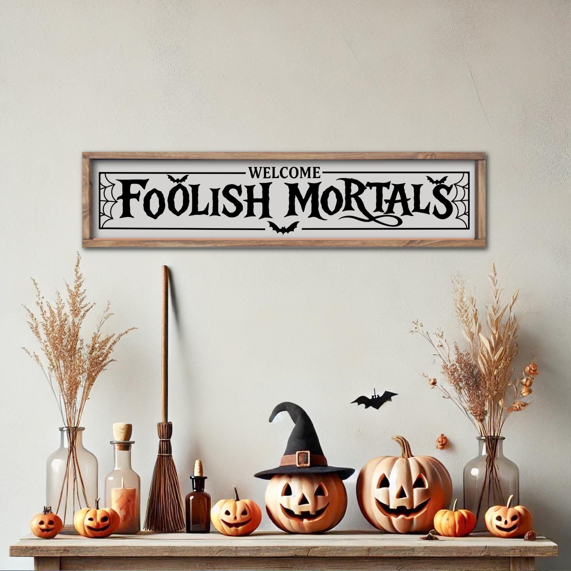 Welcome Foolish Mortals Sign, Halloween Entryway Sign, Haunted House Decor, Modern Farmhouse Halloween Wall Decor, Halloween Mantel Decor
