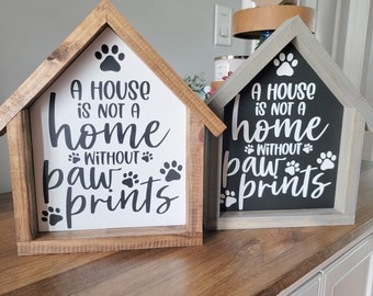 A House Is Not A Home Without Paw Prints Sign, Pet Sign, Pet Decor, Paw Prints Sign, Dog Mom, Cat Mom, Dog Lover Gift, Cat Lover Gift