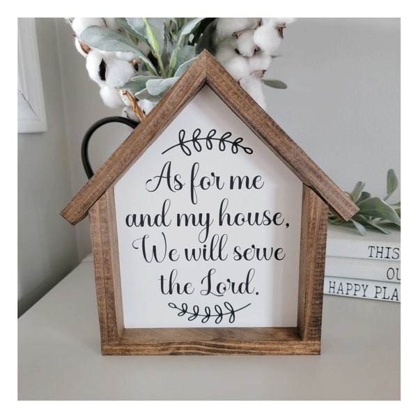 As for me and my house we will serve the Lord sign, House shaped sign, Scripture Sign, Joshua 24 15, Bible verse sign, Shelf Sitter