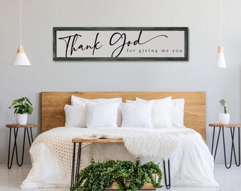 Thank God For Giving Me You Sign, Master Bedroom Sign, Wedding Sign, Above the Bed Sign, Farmhouse Bedroom Decor, Entryway Decor