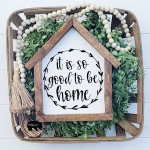 It is So Good to Be Home Sign, House shaped sign, Shelf Sitter, Entryway Decor, Farmhouse Sign, Living Room SIgn, Mini Sign, Farmhouse Decor
