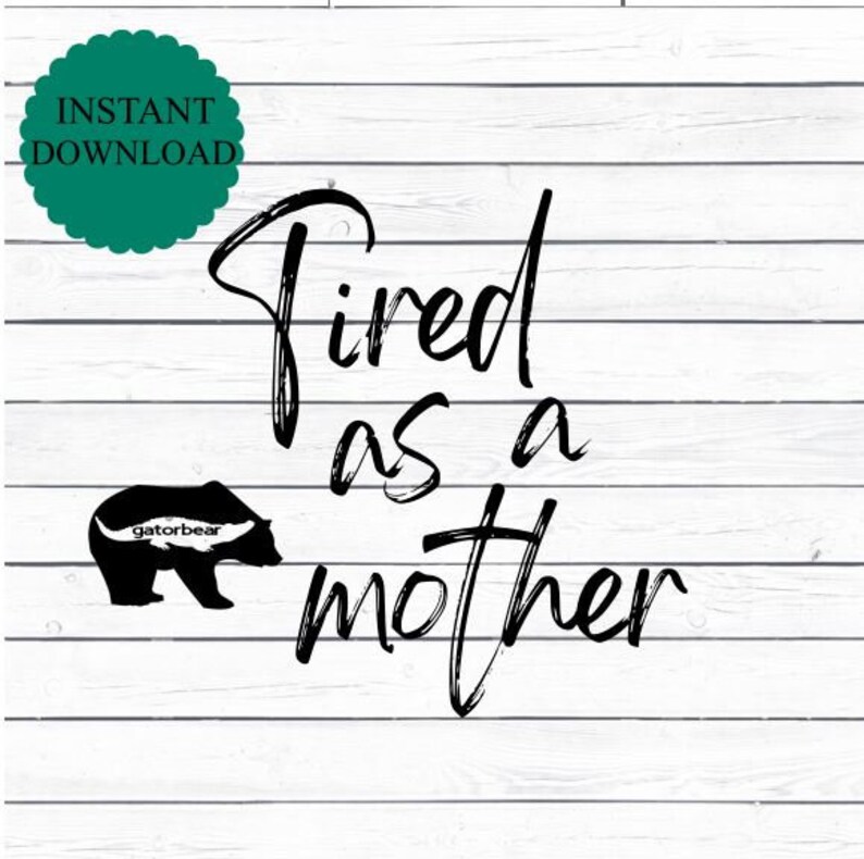 Free Free 74 Tired As Mother Svg SVG PNG EPS DXF File