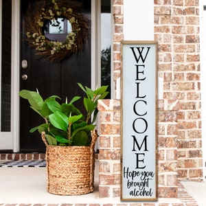 Welcome Hope You Brought Alcohol Porch Leaner Sign, Funny Porch Sign ...
