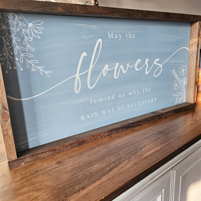 May the Flowers Remind Us Why the Rain was so Necessary Wood Sign, Modern Farmhouse Spring Wall Decor, Floral Spring Wall Art image 3