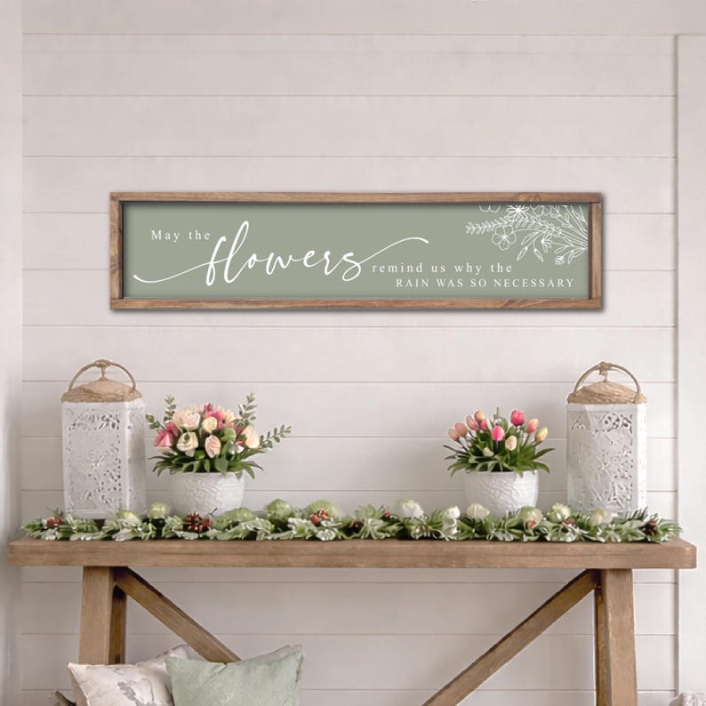 May the Flowers Remind Us Why the Rain was so Necessary Wood Sign, Modern Farmhouse Spring Entryway Wall Decor, Floral Spring Wall Art image 5