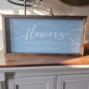 May the Flowers Remind Us Why the Rain was so Necessary Wood Sign, Modern Farmhouse Spring Wall Decor, Floral Spring Wall Art image 5