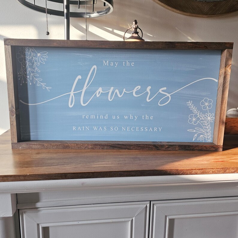 May the Flowers Remind Us Why the Rain was so Necessary Wood Sign, Modern Farmhouse Spring Wall Decor, Floral Spring Wall Art image 5