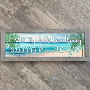 Every Little Thing Is Gonna Be Alright Sign, Bob Marley Sign, Three Little Birds, Inspirational Quote, Gift For Friend, Beach House Sign