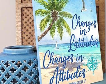 Changes in Latitude Sign Changes in Attitude, Palm Tree Beach Decor, Coastal Decor, Parrot Head Gifts, Jimmy Buffett fan, Retirement Gift
