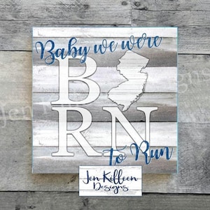 Baby We Were Born To Run sign, 6&quot; NJ Sign, Bruce Springsteen Jersey Shore Sign, NJ Sign, Jersey Shore Gift Idea