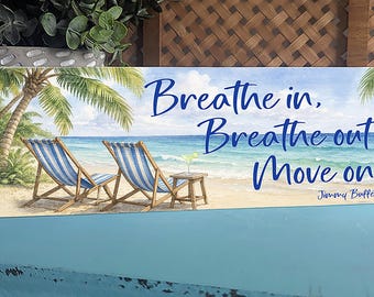 Breathe in Breathe Out Move on, Jimmy Buffett Quote, Tropical Decor, Buffett fan, Parrot Head, Inspirational gift for friend, Beach Chairs