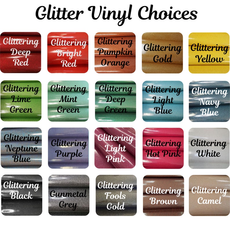 May include: A selection of glitter vinyl sheets in various colors, including red, orange, gold, and green. Each sheet is labeled with its color name, such as "Deep Red" and "Lime Green". The text "Glitter Vinyl Choices" is at the top.