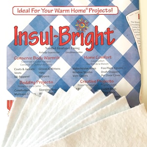May include: A package of white Insul-Bright® needled insulated lining. The package shows a variety of uses for the product, including home comfort, bedding projects, and creative projects. The text on the package reads "Ideal For Your Warm Home® Projects!" and "Insul-Bright® Needled Insulated Lining".