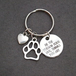 Dog Key Ring, Dog Gift, Dog Person Gift, Pet Keyring, Be The Person Your Dog Thinks You Are, Dog Key Chain, Dog Key Fob