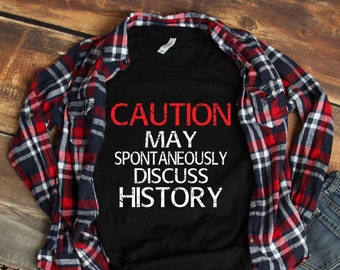 Caution History Unisex T Shirt, Historical Reenactment Reenactor, Living History, History Buff