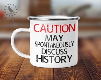 Caution History Enamel Camp Mug, Historical Reenactment Reenactor, Living History, History Buff