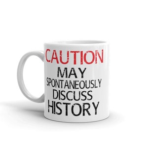 Caution History Coffee Mug Reenactor Historical Reenactment History Lover History Buff image 3
