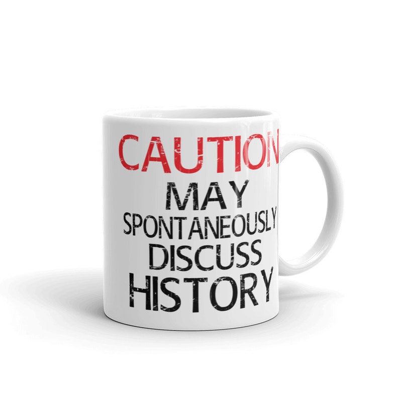 Caution History Coffee Mug Reenactor Historical Reenactment History Lover History Buff image 2