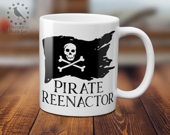 Pirate Reenactor Coffee Mug, Historical Reenactment Reenactor, Living History, Swashbuckler, 17th 18th Century