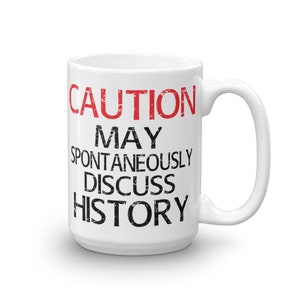 Caution History Coffee Mug Reenactor Historical Reenactment History Lover History Buff image 4