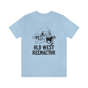 Old West Reenactor Unisex Camiseta, Recreación histórica Historia viva, Salvaje Oeste, Siglo 19, Vaquero imagen 3