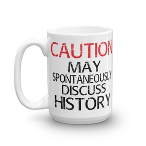 Caution History Coffee Mug Reenactor Historical Reenactment History Lover History Buff image 5