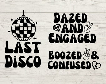 Dazed and Confused Themed Bachelorette Bundle SVG, Last Disco, Dazed and Engaged, Boozed & Confused SVG, Cricuit SVG
