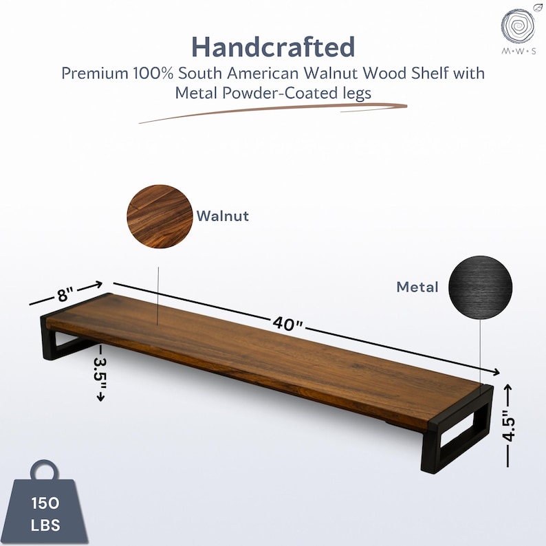 May include: Walnut monitor stand made from solid South American walnut wood with black powder-coated metal legs, 40 inch length, 8 inch depth, 4.5 inch height, and 150 lb weight capacity.