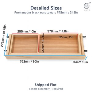 May include: Detailed sizes of a wooden drawer. The drawer is rectangular with two compartments and black mounting brackets. Dimensions are provided in millimeters and inches: 798mm/31.5in, 255mm/10in, 378mm/14.8in, 222mm/8.74in, 52mm/2in, 762mm/30in, and 76mm/3in. The text 'Shipped Flat' and 'simple assembly - required' is also present.