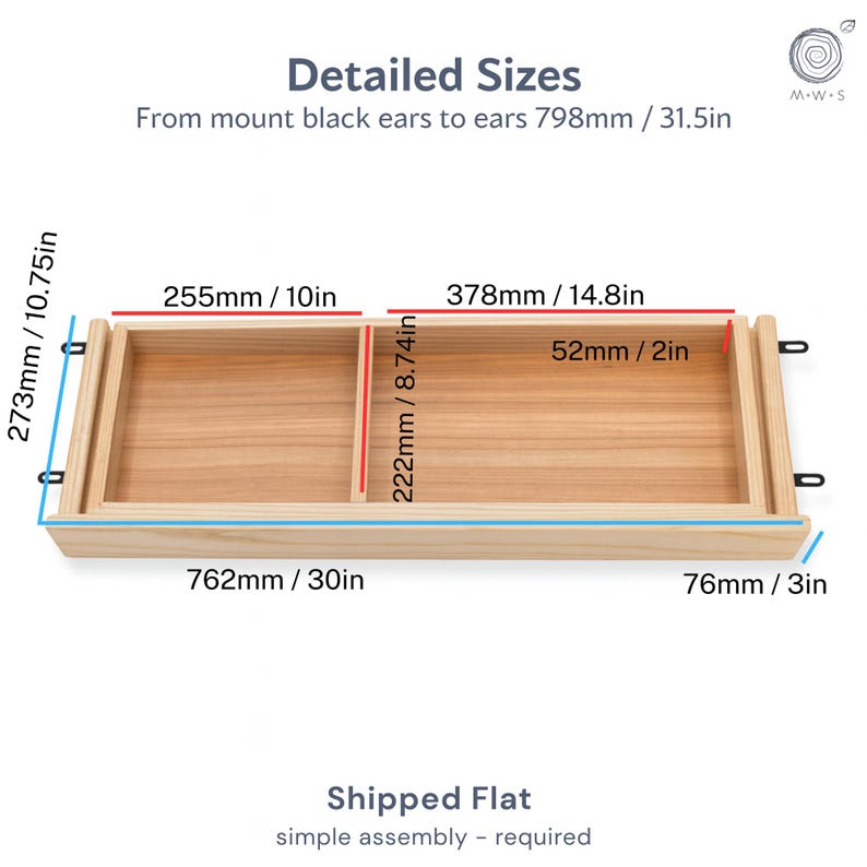 May include: Detailed sizes of a wooden drawer. The drawer is rectangular with two compartments and black mounting brackets. Dimensions are provided in millimeters and inches: 798mm/31.5in, 255mm/10in, 378mm/14.8in, 222mm/8.74in, 52mm/2in, 762mm/30in, and 76mm/3in. The text 'Shipped Flat' and 'simple assembly - required' is also present.
