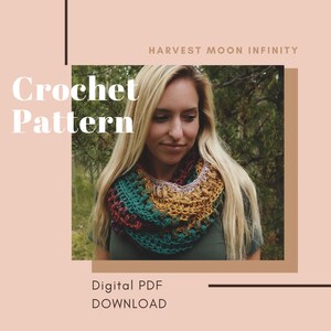 May include: A crochet pattern for a colorful infinity scarf called "Harvest Moon Infinity". The pattern is available as a digital PDF download.