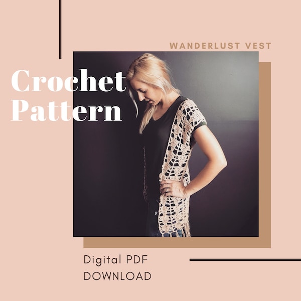 Crochet Pattern // "The Wanderlust Vest"  // spring vest // summer vest // boho vest // flowy vest // cover-up //