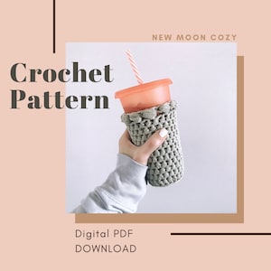 Crochet Pattern // New Moon Cozy // Coffee Cozy, Reusable drink holder, Crochet Cozy Pattern, Cold Cup Cozy, Cozymoondesigns image 1