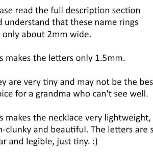 May include: Text on a white background reads: "Please read the full description section and understand that these name rings are only about 2mm wide. This makes the letters only 1.5mm..." The text continues.