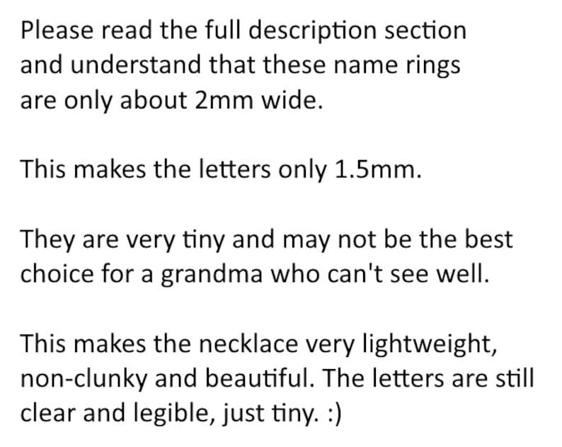 May include: Text on a white background reads: "Please read the full description section and understand that these name rings are only about 2mm wide. This makes the letters only 1.5mm..." The text continues.