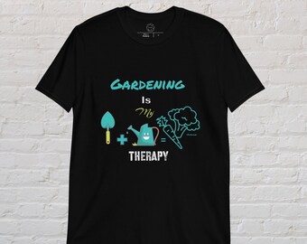 Gardening Is My Therapy Shirt, Gardening Shirt, Plant Lover Shirt, Gardener Gift, Therapy Shirt, Garden Tee, Quarantine Hobby Shirt