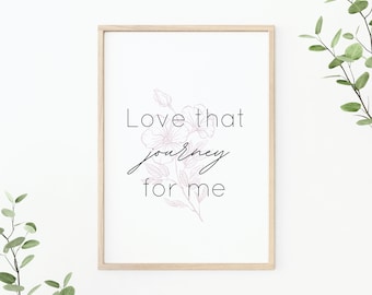 Love that journey for me print, Alexis Rose inspired print, Alexis Rose quote, Schitts Creek inspired