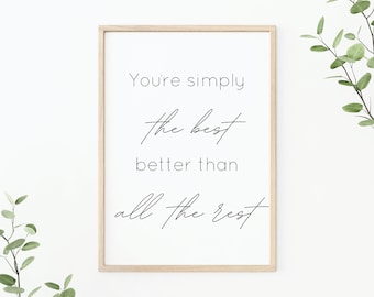 You're simply the best print, David and Patrick inspired, You're simply the best, better than all the rest, David Rose inspired Print