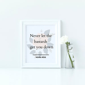 Never let the bastards get you down, Moira Rose quote, Moira Rose inspired digital download, Moira Rose Printable image 3