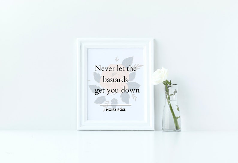 Never let the bastards get you down, Moira Rose quote, Moira Rose inspired digital download, Moira Rose Printable image 3