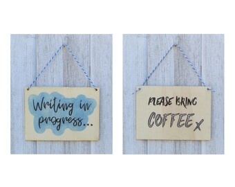 Reversible Wooden Sign, Writing in Progress, Please Bring Coffee, FREE UK POSTAGE, String to Display, Gift for Writer, Unique Gift Writing