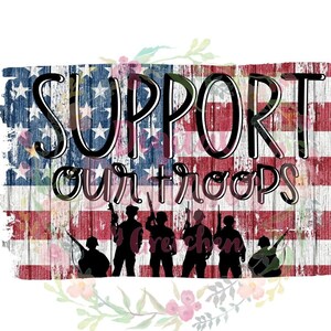 May include: A patriotic design featuring the American flag with the words "SUPPORT OUR TROOPS" in a bold font. Silhouetted soldiers are positioned below the text. Floral accents frame the design, creating a heartfelt tribute.
