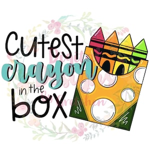 Cutest crayon in the box PNG digital download sublimation back to school kids